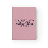 Manifestation Without Motion Is Just A Wish Pink Hardcover Journal