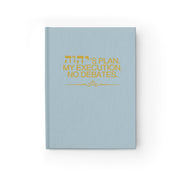 Yahweh's Plan. My Execution. No Debates. Hardcover Journal - Blank